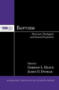 Cover image for Baptism: Historical, Theological, and Pastoral Perspectives