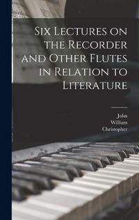 Cover image for Six Lectures on the Recorder and Other Flutes in Relation to Literature