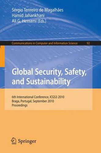 Cover image for Global Security, Safety, and Sustainability: 6th International Conference, ICGS3 2010, Braga, Portugal, September 1-3, 2010. Proceedings