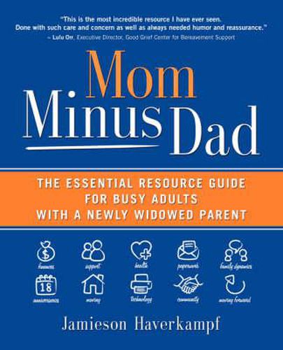 Cover image for Mom Minus Dad: The Essential Resource Guide for Busy Adults with a Newly Widowed Parent