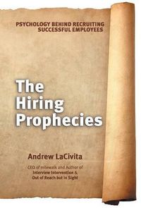 Cover image for The Hiring Prophecies: Psychology behind Recruiting Successful Employees: A milewalk Business Book