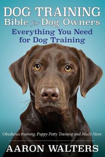 Cover image for Dog Training Bible for Dog Owners: Everything You Need for Dog Training