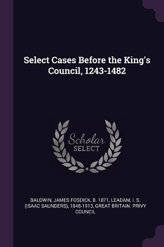Cover image for Select Cases Before the King's Council, 1243-1482