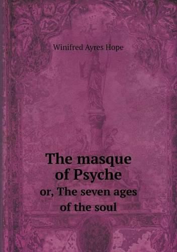 Cover image for The masque of Psyche or, The seven ages of the soul