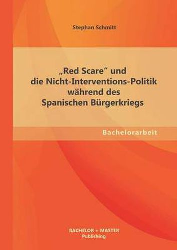 Cover image for Red Scare und die Nicht-Interventions-Politik wahrend des Spanischen Burgerkriegs