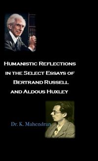 Cover image for Humanistic Reflections in the Select Essays of Bertrand Russell and Aldous Huxley