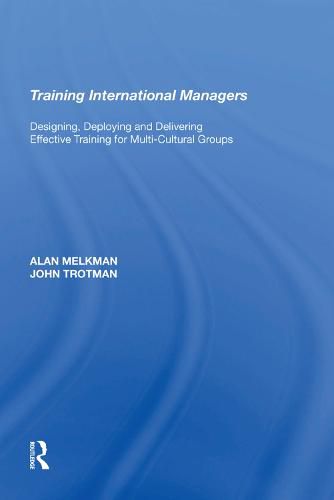 Cover image for Training International Managers: Designing, Deploying and Delivering Effective Training for Multi-Cultural Groups