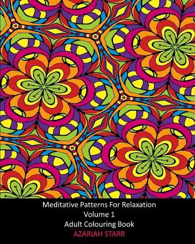 Cover image for Meditative Patterns For Relaxation Volume 1: Adult Colouring Book