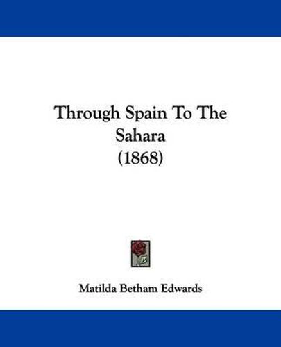 Cover image for Through Spain To The Sahara (1868)