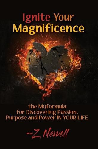 Cover image for Ignite Your Magnificence: the MQformula or Discovering Passion, Purpose and Power IN YOUR LIFE