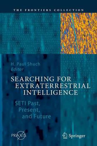 Cover image for Searching for Extraterrestrial Intelligence: SETI Past, Present, and Future