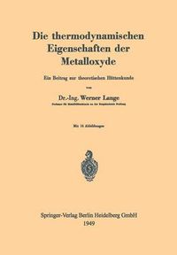 Cover image for Die Thermodynamischen Eigenschaften Der Metalloxyde: Ein Beitrag Zur Theoretischen Huttenkunde