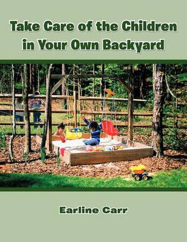 Cover image for Take Care of the Children in Your Own Backyard