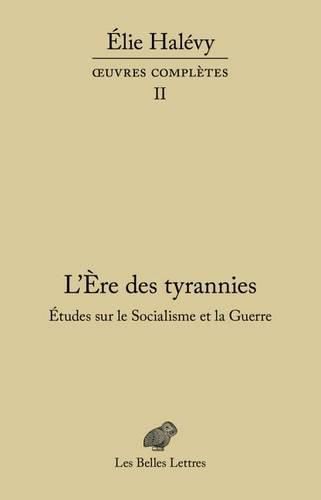 Cover image for L'Ere Des Tyrannies - Etudes Sur Le Socialisme Et La Guerre: Oeuvres Completes, Tome I