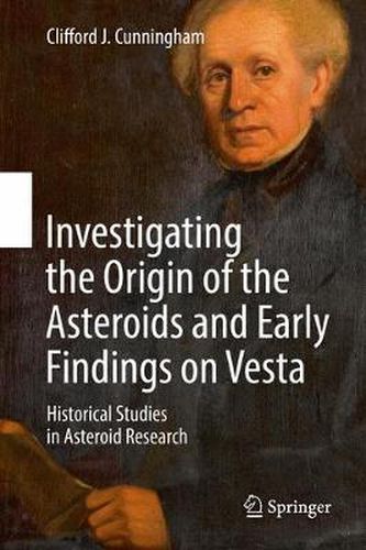 Cover image for Investigating the Origin of the Asteroids and Early Findings on Vesta: Historical Studies in Asteroid Research