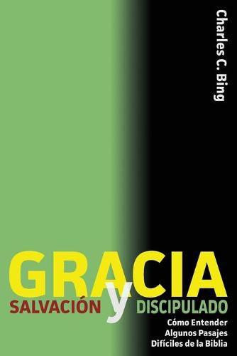 Cover image for Gracia Salvacion y Discipulado: Como Entender Algunos Pasajes Dificiles de la Biblia