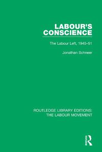 Cover image for Labour's Conscience: The Labour Left, 1945-51