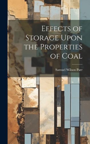 Cover image for Effects of Storage Upon the Properties of Coal