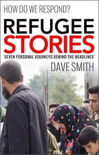 Cover image for Refugee Stories: Seven Personal Journeys Behind the Headlines