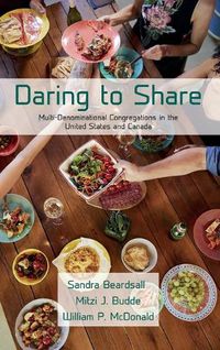 Cover image for Daring to Share: Multi-Denominational Congregations in the United States and Canada