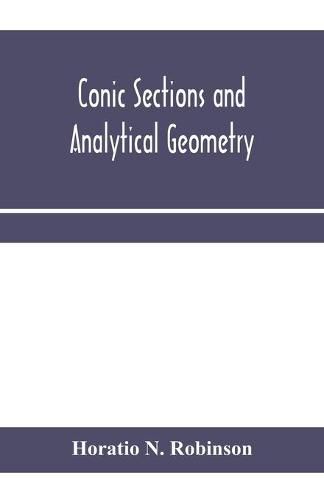 Cover image for Conic sections and analytical geometry; theoretically and practically illustrated