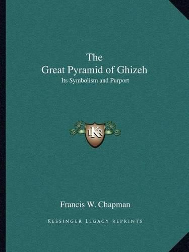 Cover image for The Great Pyramid of Ghizeh: Its Symbolism and Purport