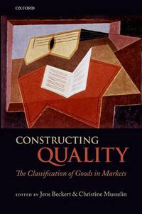 Cover image for Constructing Quality: The Classification of Goods in Markets