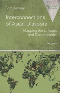 Cover image for Interconnections of Asian Diaspora: Mapping the Linkages and Discontinuities