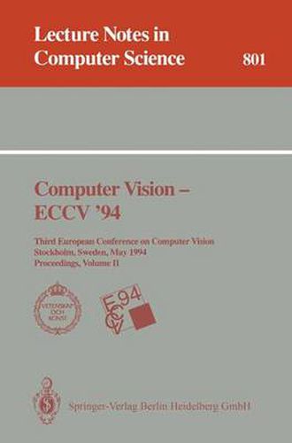 Cover image for Computer Vision - ECCV '94: Third European Conference on Computer Vision, Stockholm, Sweden, May 2 - 6, 1994. Proceedings, Volume 2