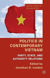 Cover image for Politics in Contemporary Vietnam: Party, State, and Authority Relations