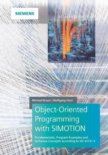 Object-oriented Programming in SIMOTION Fundamentals, Program Examples and Software Concepts according to IEC 61131-3