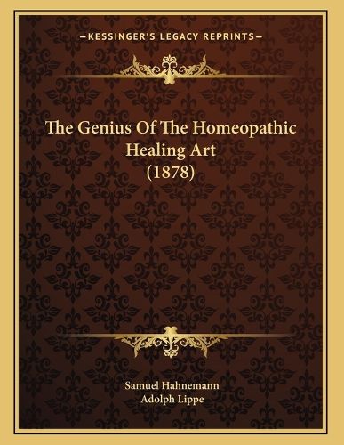Cover image for The Genius of the Homeopathic Healing Art (1878)