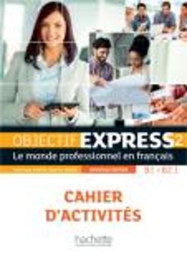 Cover image for Objectif Express - Nouvelle edition: Cahier d'activites 2 (B1/B2) + Parcours