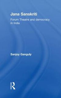 Cover image for Jana Sanskriti: Forum Theatre and Democracy in India