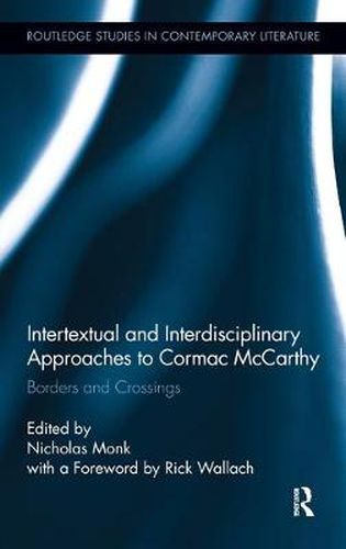 Intertextual and Interdisciplinary Approaches to Cormac McCarthy: Borders and Crossings