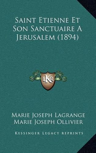 Cover image for Saint Etienne Et Son Sanctuaire a Jerusalem (1894)