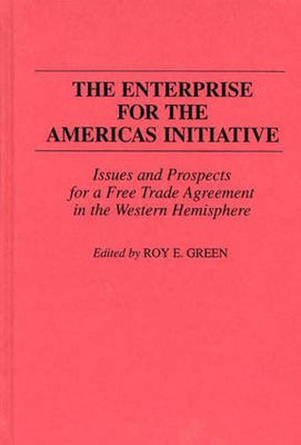 Cover image for The Enterprise for the Americas Initiative: Issues and Prospects for a Free Trade Agreement in the Western Hemisphere