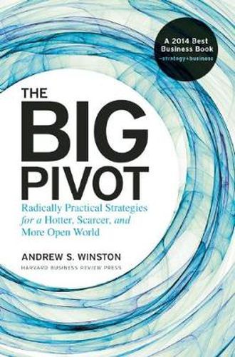 Cover image for The Big Pivot: Radically Practical Strategies for a Hotter, Scarcer, and More Open World