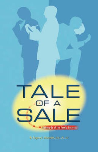 Cover image for Tale of A Sale: Letting Go of the Family Business