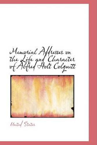 Cover image for Memorial Addresses on the Life and Character of Alfred Holt Colquitt