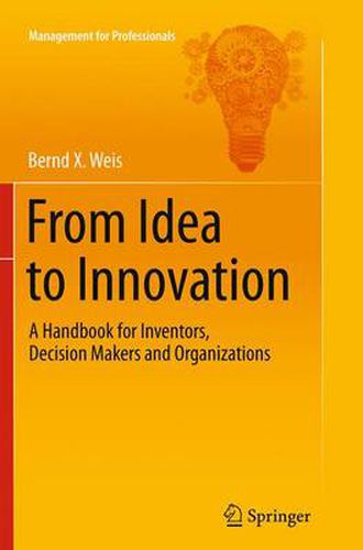 Cover image for From Idea to Innovation: A Handbook for Inventors, Decision Makers and Organizations