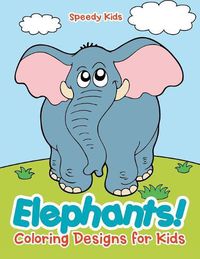 Cover image for Elephants! Coloring Designs for Kids