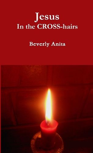 Cover image for Jesus In the CROSS-hairs