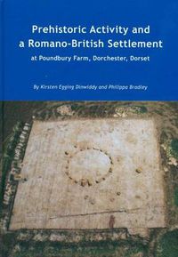 Cover image for Prehistoric Activity and a Romano-British Settlement at Poundbury Farm, Dorchester, Dorset