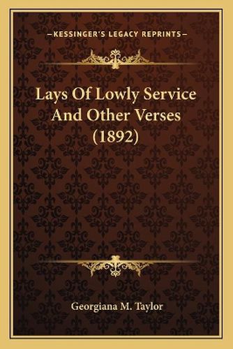 Cover image for Lays of Lowly Service and Other Verses (1892)