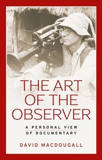 Cover image for The Art of the Observer: A Personal View of Documentary