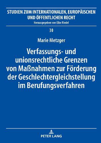 Cover image for Verfassungs- Und Unionsrechtliche Grenzen Von Massnahmen Zur Foerderung Der Geschlechtergleichstellung Im Berufungsverfahren