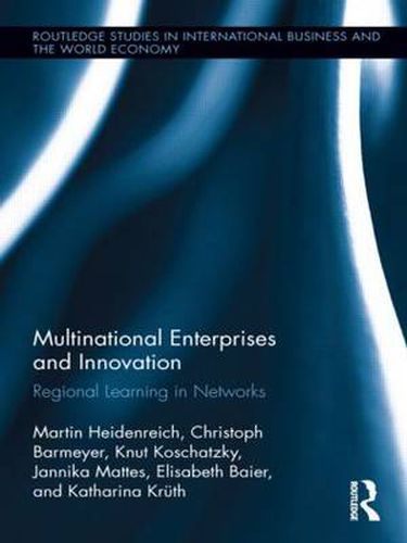 Cover image for Multinational Enterprises and Innovation: Regional Learning in Networks