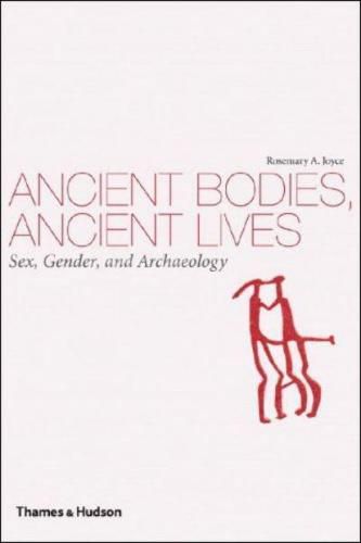 Cover image for Ancient Bodies, Ancient Lives: Sex, Gender, and Archaeology