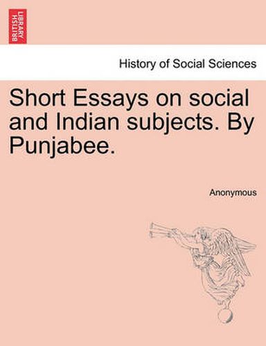 Cover image for Short Essays on Social and Indian Subjects. by Punjabee.